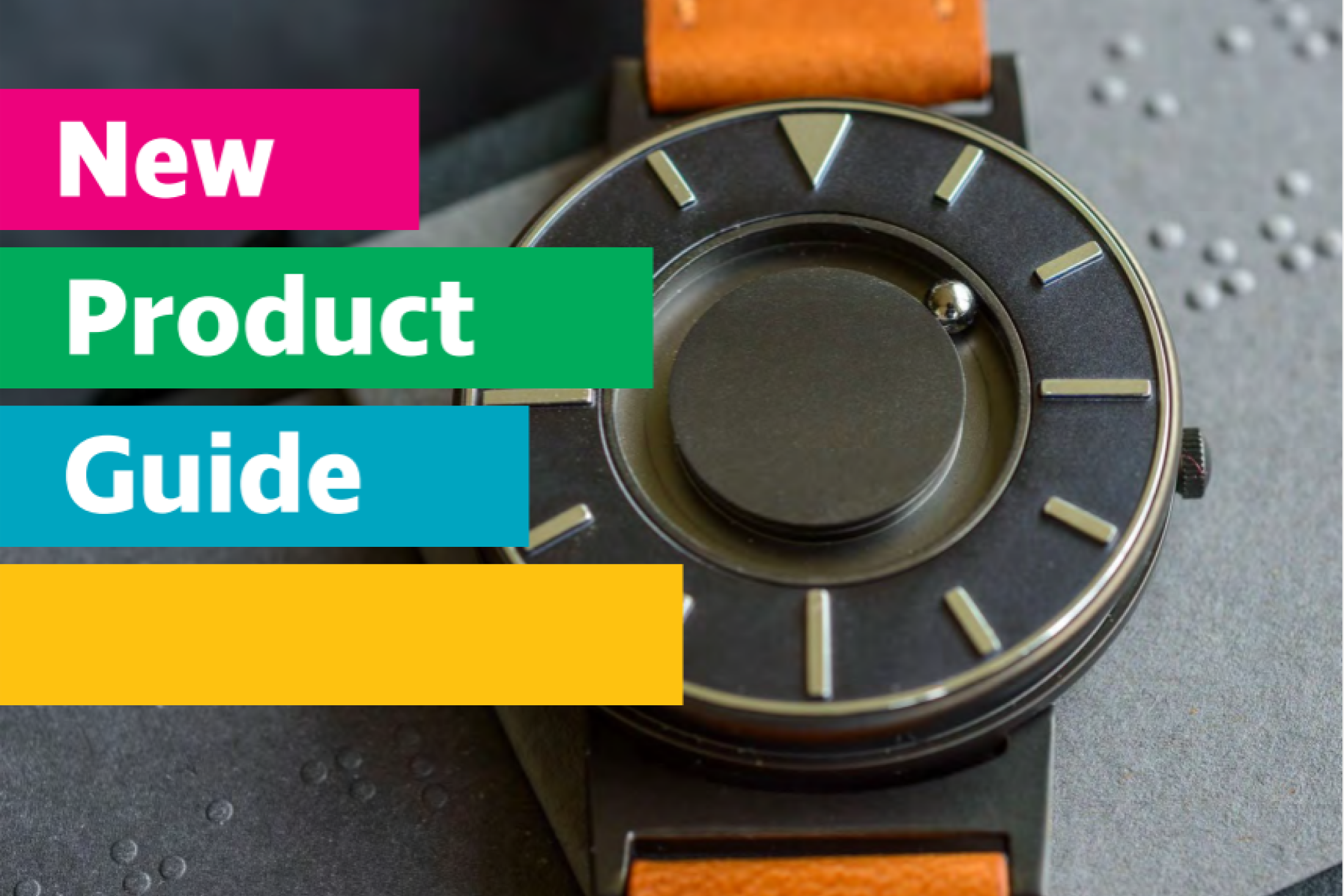 Brightly coloured New Product Guide working with a tactile watch in the background